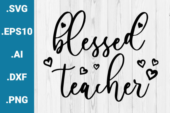Blessed Teacher Quote: Graphics & Crafts for Local Branding