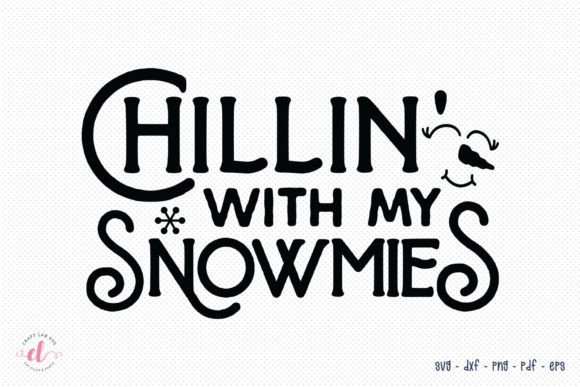 Chillin with My Snowmies SVG: Winter Graphics for Crafts