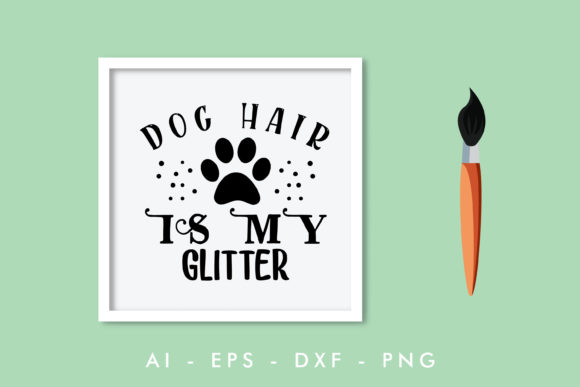 Dog Hair Is My Glitter, Dog Quote 01