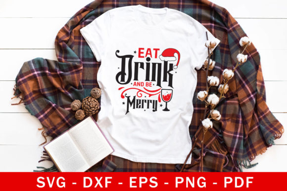 Eat Drink and Be Merry, Christmas SVG: Graphics for Crafts
