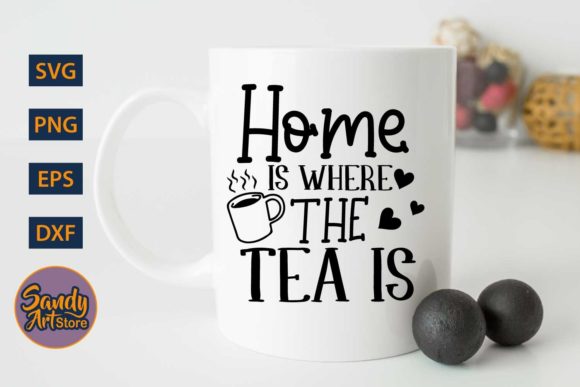 Home Is Where the Tea Is - Graphics & Crafts