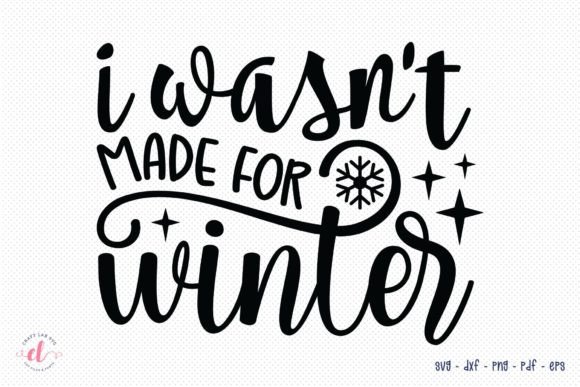 I Wasn't Made for Winter SVG