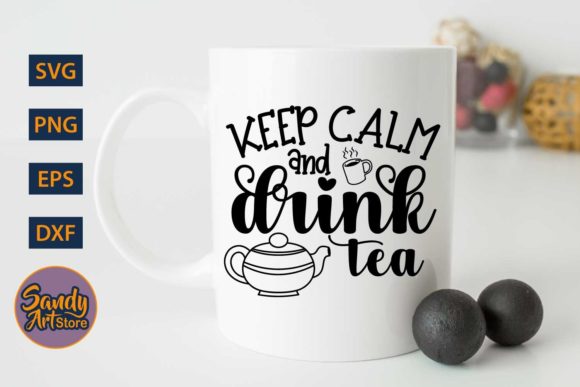 Keep Calm and Drink Tea - Tea Quote