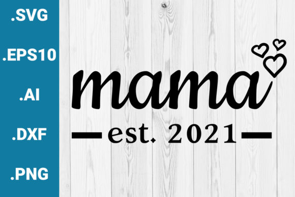 Mama Est 2021 Quote: Graphics for Crafts That Sell