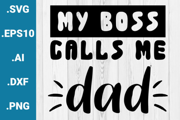My Boss Calls Me Dad: Father’s Day Graphics & Crafts