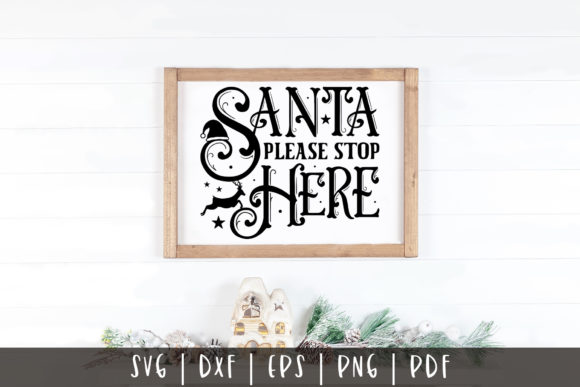 Santa Please Stop Here Christmas SVG: Graphics & Crafts