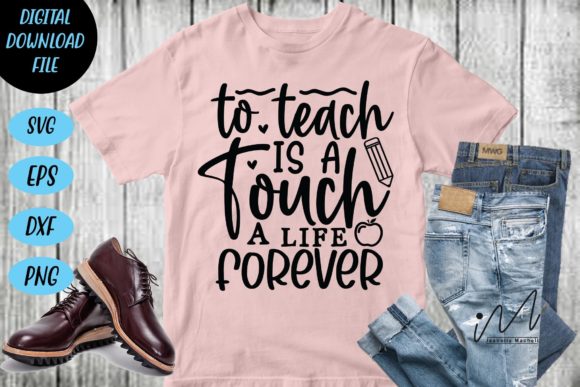 To Teach Is a Touch a Life Forever SVG